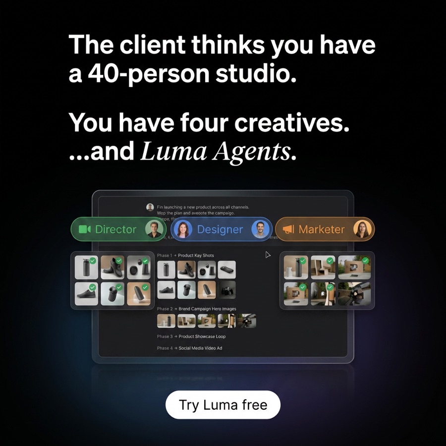 Luma, the client thinks you have a 40-person studio